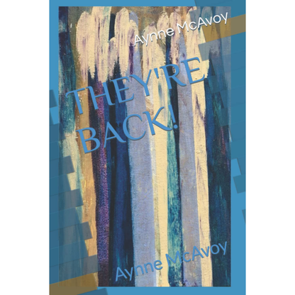 THEY’RE BACK! (THEY TEACHINGS BOOK 2)—  By Aynne McAvoy